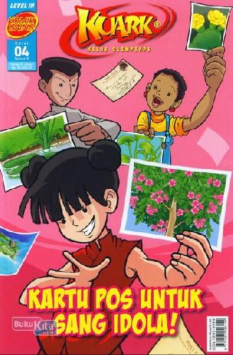 Cover Buku Komik Sains Kuark Level 3 Tahun X edisi 04 : Kartu Pos Untuk Sang Idola