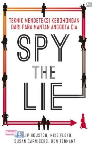 Cover Buku Spy The Lie : Teknik Mendeteksi Kebohongan dari Para Mantan Anggota CIA