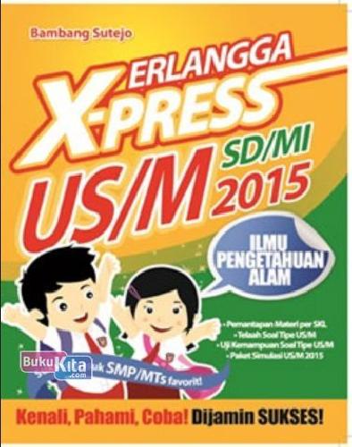 Cover Buku ERLANGGA X-PRESS US/M SD/MI 2015 IPA 1