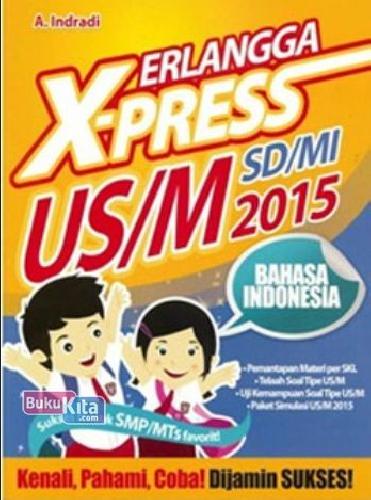 Cover Buku ERLANGGA X-PRESS US/M SD/MI 2015 BHS.INDONESIA 1