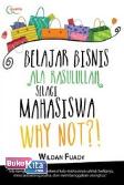 Cover Buku Belajar Bisnis Ala Rasulullah Selagi Mahasiswa Why Not?!