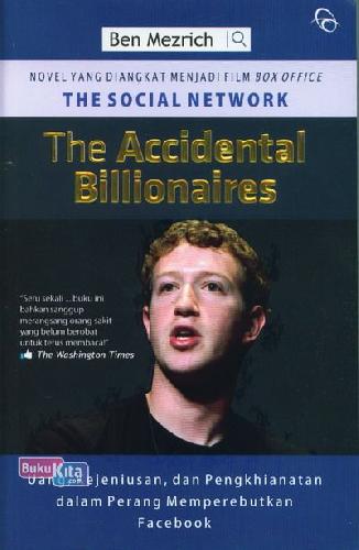 Cover Buku The Accidental Billionaires : Uang. Kejeniusan. Dan Penghianatan Dalam Perang Memperebutkan Facebook