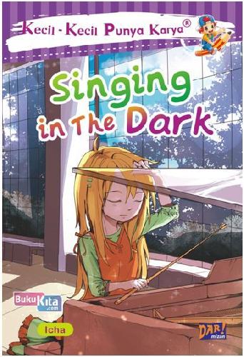 Cover Buku Kkpk : Singing In The Dark (Buku Balita Anak)