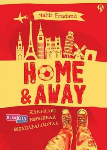 Cover Buku Home & Away : Kaki-Kaki yang Bergerak Mencapai Impian