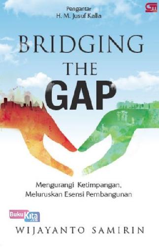 Cover Buku Bridging The Gap: Mengurangi Ketimpangan Maluruskan Esensi Pembangunan