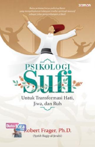 Cover Buku Psikologi Sufi : Untuk Transformasi Hati,Jiwa&Ruh