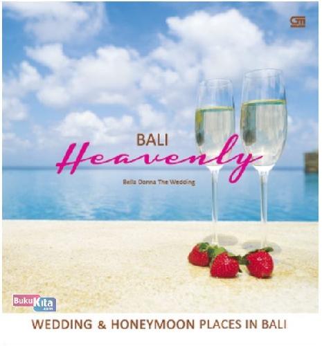 Cover Buku Bali Heavenly : Wedding And Honeymoon Places In Bali