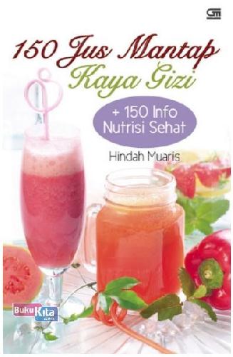 Cover Buku 150 Jus Mantap Kaya Gizi + 150 Info Nutrisi Sehat 2014