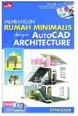 Membangun Rumah Minimalis Dengan Autocad Architecture + Cd