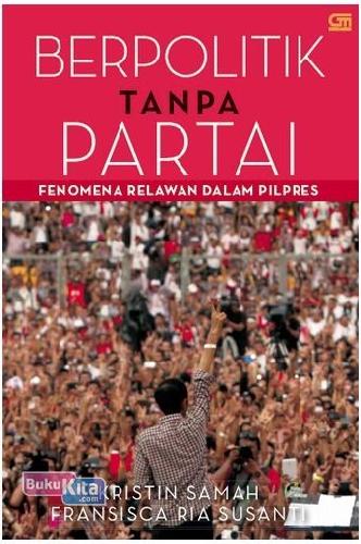 Cover Buku Berpolitik Tanpa Partai - Fenomena Relawan dalam Pilpres