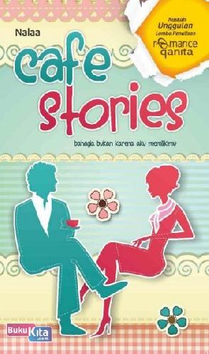 Cover Buku Cafe Stories : Bahagia Bukan Karena Aku Memilikimu