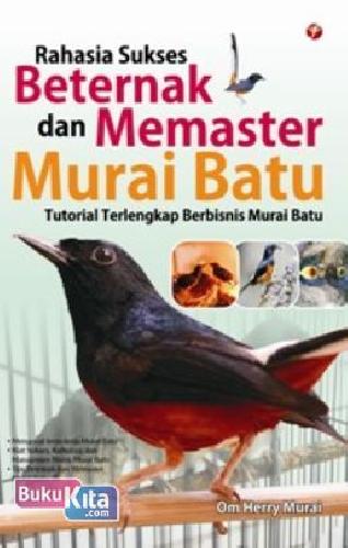 Cover Buku Rahasia Sukses Beternak&Memaster Murai Batu