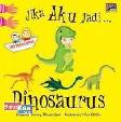 Cover Buku Seri Jika Aku Jadi : Jika Aku Jadi Dinosaurus
