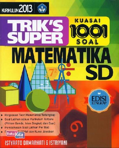 Cover Buku SD Triks Super Kuasai 1001 Soal Matematika Kklm 2013/Ed.Lkp