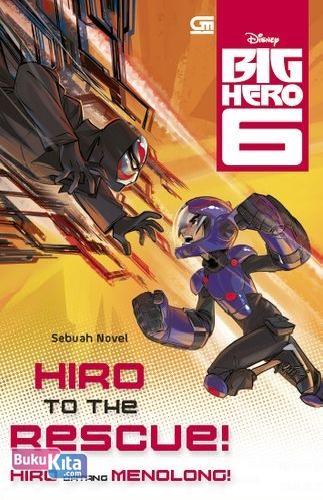 Cover Buku Big Hero 6: Hiro Datang Menolong -Sebuah Novel