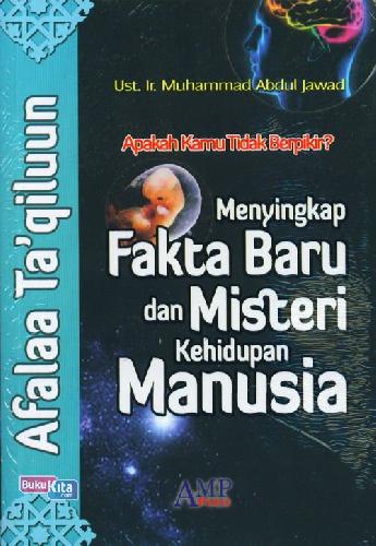 Cover Buku Afalaa Taqiluun : Menyingkap Fakta Baru dan Misteri Kehidupan Manusia