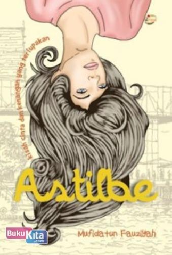 Cover Buku Astilbe : Kisah Cinta dan Kenangan yang Terlupakan