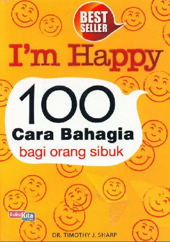Cover Buku I m Happy 100 Cara Bahagia Bagi Orang Sibuk 