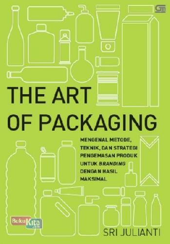 Cover Buku Art Of Packaging,The : Mengenal Metode, Teknik, & Strategi Pengemasan Produk Untuk Branding