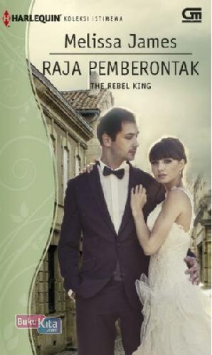 Cover Buku Harlequin Koleksi Istimewa: Raja Pemberontak (The Rebel King)