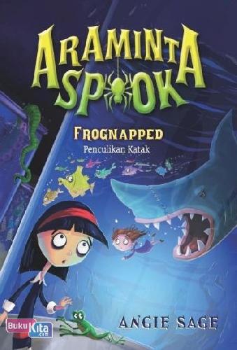 Cover Buku Araminta Spookie 3 : Frognapped