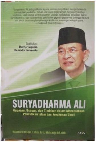 Cover Buku SURYADHARMA ALI : Gagasan, Ucapan, dan Tindakan dalam Mencerahkan Pendidikan Islam dan Kerukunan Umat