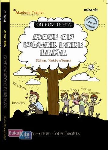 Cover Buku On For Teens : Move On Nggak Pake Lama