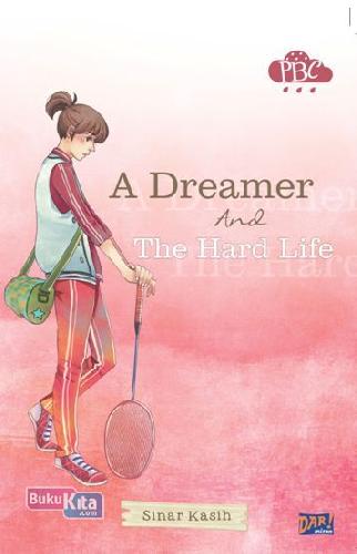 Cover Buku Pbc : A Dreamer And The Hard Life