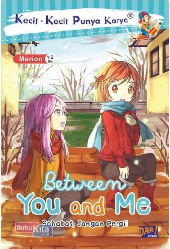 Cover Buku Kkpk : Between You And Me : Sahabat. Jangan Pergi