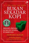 Cover Buku Bukan Sekadar Kopi : Prinsip-Prinsip di Balik Sukses Starbucks