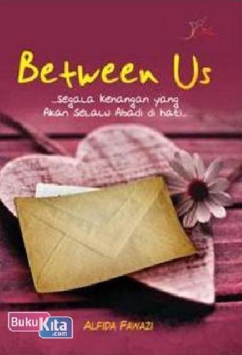 Cover Buku Between Us, Segala Kenangan yang Akan Selalu Abadi di Hati