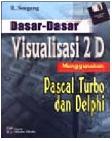 Cover Buku Dasar-dasar Visualisasi 2D menggunakan Pascal Turbo & Delphi