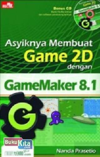 Cover Buku Asyiknya Membuat Game 2d Dengan Gamemaker 8.1 + Cd