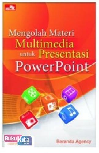 Cover Buku Mengolah Materi Multimedia Untuk Presentasi Powerpoint
