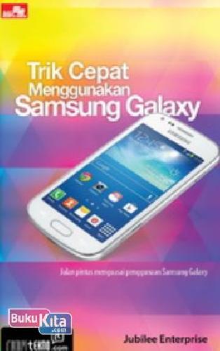 Cover Buku Trik Cepat Menggunakan Samsung Galaxy