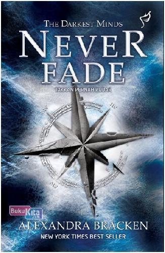 Cover Buku Trilogy The Darkest Minds : Never Fade - Takkan Pernah Pudar