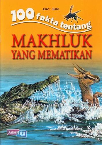 Cover Buku 100 Fakta Tentang Makhluk Yang Mematikan