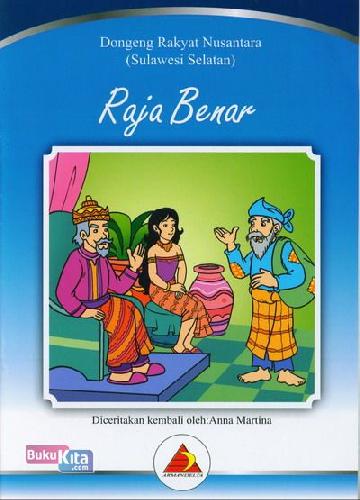 Cover Buku Dongeng Rakyat Nusantara (Sulawesi Selatan) : Raja Benar