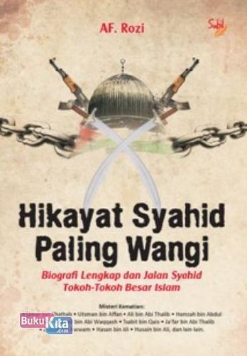 Cover Buku Hikayat Syahid Paling Wangi : Biografi Lengkap dan Jalan Syahid Tokoh-Tokoh Besar Islam