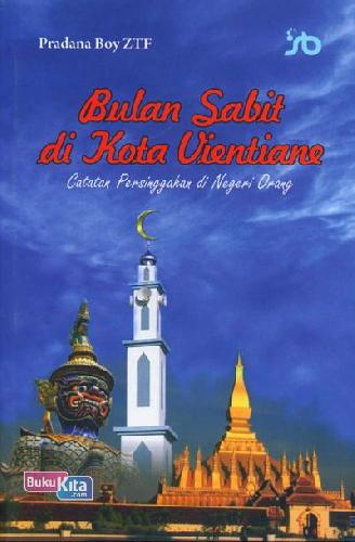 Cover Buku Bulan Sabit di Kota Vientiane ( Catatan Persinggahan Di Negeri Orang )