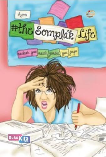 Cover Buku The Somplak Life : gue juga naskah gue masih jomblo