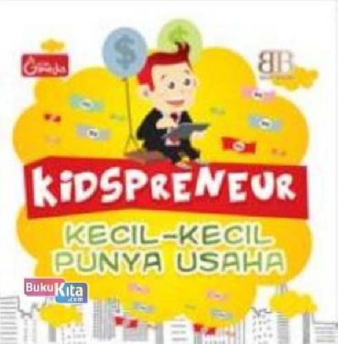 Cover Buku Kidspreneur : Kecil-kecil Punya Usaha