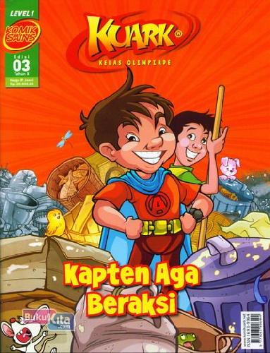 Cover Buku Komik Sains Kuark Level I Tahun X edisi 03 : Kapten Aga Beraksi