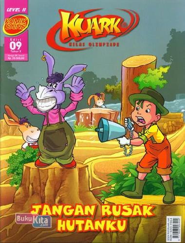 Cover Buku Komik Sains Kuark Level 2 Tahun X edisi 09 : Jangan Rusak Hutanku