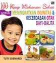 Cover Buku 100 Resep Makanan Sehat untuk Meningkatkan Imunitas dan Kecerdasan Otak Bayi-Balita