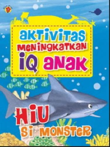 Cover Buku Aktivitas Meningkatkan Iq Anak: Hiu Si Monster