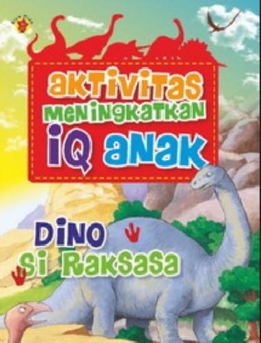 Cover Buku Aktivitas Meningkatkan Iq Anak : Dino Si Raksasa