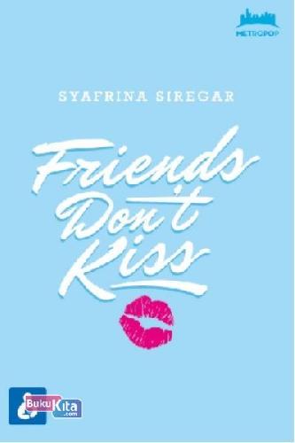 Cover Buku Metropop: Friends Don`T Kiss