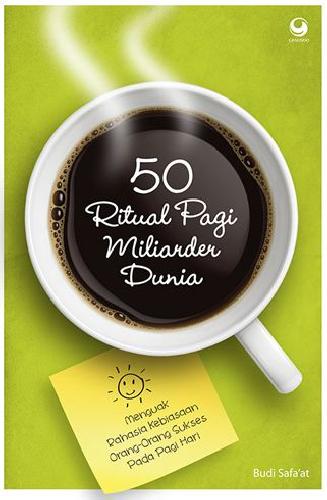 Cover Buku 50 Ritual Miliarder Dunia : Menguak Rahasia Kebiasaan Orang2 Sukses Pada Pagi Hari
