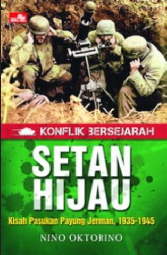 Cover Buku Konflik Bersejarah - Setan Hijau - Kisah Pasukan Payung Jerman